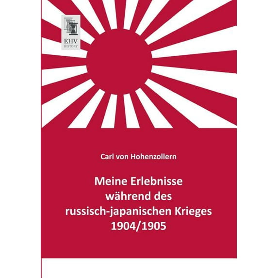 Meine Erlebnisse Wahrend Des Russisch-Japanischen Krieges 1904/1905 (Paperback)