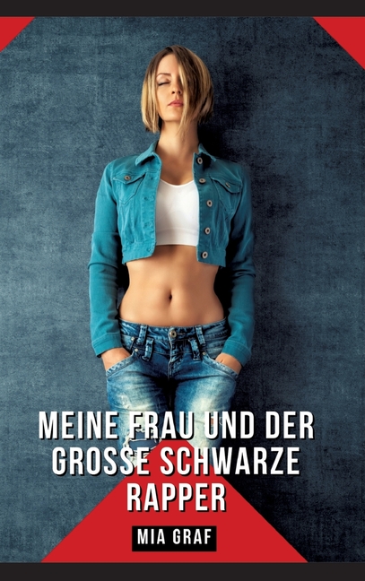 Meine Frau und der große schwarze Rapper: Geschichten mit explizitem Sex für Erwachsene, (Hardcover)