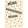 thumbnail image 1 of Meine Kindergarten Freunde : Das Freundebuch für Kindergarten für Junge, Jungs, Mädchen, Mädels 120 Seiten DIN A5 (Paperback), 1 of 1