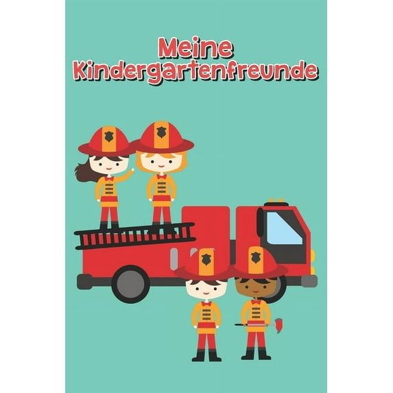 Meine Kindergartenfreunde : Kindergarten Freundebuch Kinder Freundschaftsbuch Feuerwehrmann Feuerwehr 6x9 (Paperback)