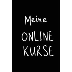 Meine ONLINEKURSE: Eintragebuch fr mehr bersicht ber gebuchte Online-Kurse. Schwarz, 120 Seiten, ca. DIN A5 German Edition Paperback 167179804X 9781671798045 Kurs Journal