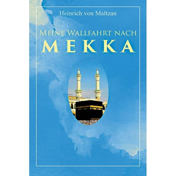 Meine Wallfahrt nach Mekka: Reise zum Herzen des Islams - Haddsch aus einer anderen Perspektive, (Paperback)
