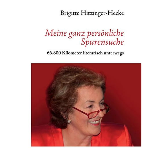 Meine ganz persönliche Spurensuche: 66.800 Kilometer literarisch unterwegs (Paperback)