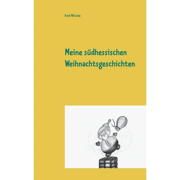 Meine sdhessischen Weihnachtsgeschichten : Weihnachtliche Erzhlungen (Paperback)