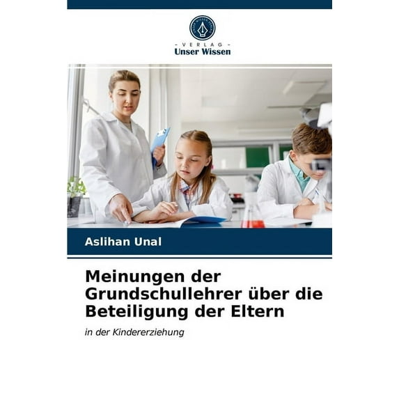 Meinungen der Grundschullehrer über die Beteiligung der Eltern (Paperback)