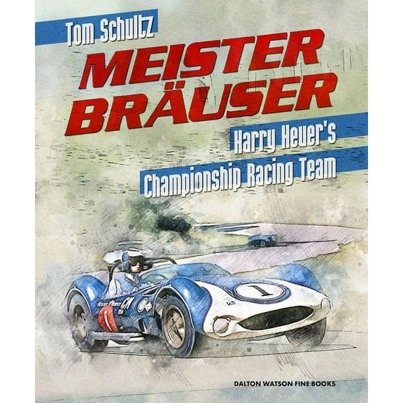 Meister Brauser : Harry Heuer's Championship Racing Team (Hardcover)