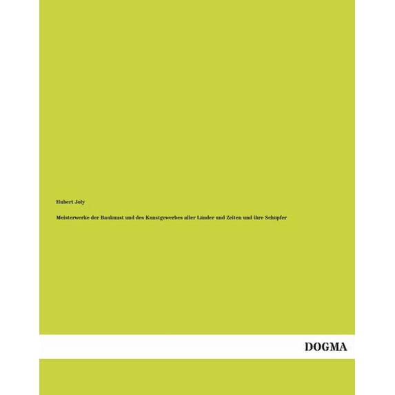 Meisterwerke Der Baukunst Und Des Kunstgewerbes Aller Länder Und Zeiten Und Ihre Schöpfer (Paperback)