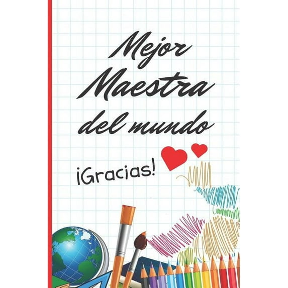 Mejor Maestra del Mundo: Regalo Fin de Curso. Dia del Maestro. Original Y Divertido. Cuaderno de Notas, Diario, Apuntes O Agenda. Primaria O Secundaria. Vacaciones Profesor O Profesora. (Paperback)