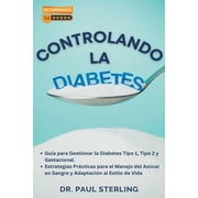 Mejora Tu Calidad de Vida Controlando la Diabetes Gu a para Gestionar la Diabetes Tipo 1, Tipo 2 y Gestacional. Estrategias Pr cticas para el Man, Paperback