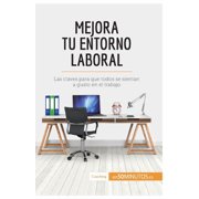 Mejora tu entorno laboral Las claves para que todos se sientan a gusto en el trabajo, Paperback