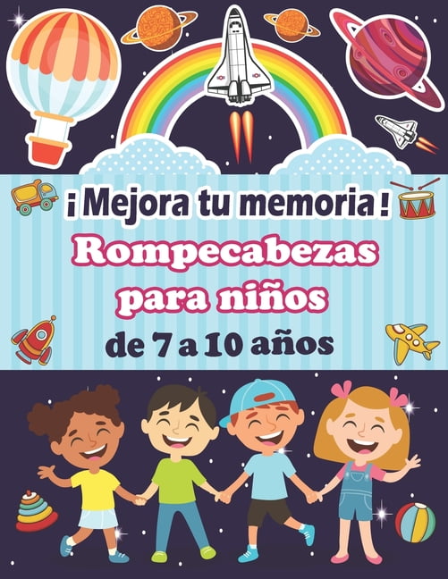 Â¡Mejora tu memoria!: Rompecabezas para niÃ±os de 7 a 10 aÃ±os - Sudoku (4Ã4, 6Ã6, 9Ã9), Laberintos, Tic tac toe, Dibujar, , (Paperback)