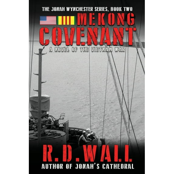 Mekong Covenant: A Novel of the Vietnam War (Paperback) by R D Wall
