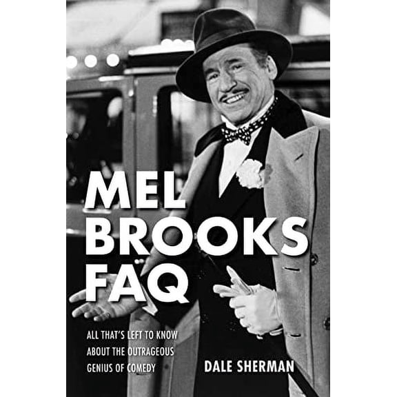 Pre-Owned Mel Brooks FAQ: All That's Left to Know About the Outrageous Genius of Comedy (FAQ Series) Paperback