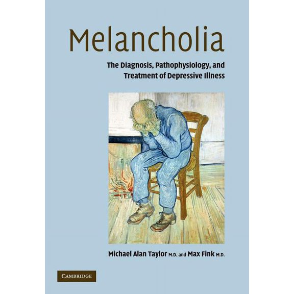 Melancholia: The Diagnosis, Pathophysiology and Treatment of Depressive Illness, (Paperback)
