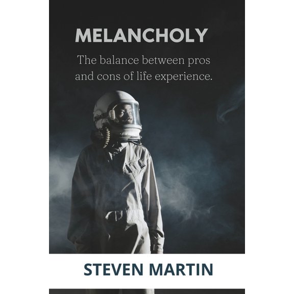 Melancholy : The balance between pros and cons of life experience. (Paperback)