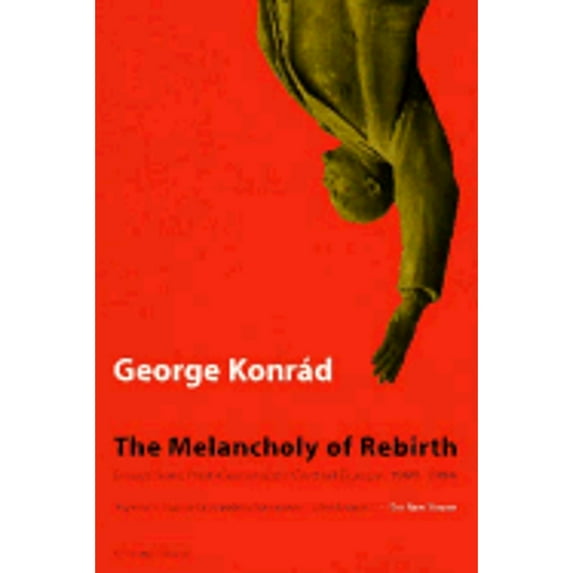 Pre-Owned Melancholy Of Rebirth: Essays From Post-Communist Central Europe, 1989-1994 (Paperback) 0156002523 9780156002523