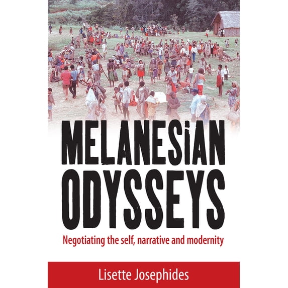 Melanesian Odysseys: Negotiating the Self, Narrative, and Modernity, (Hardcover)