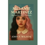 Melanie Martinez The Pop Surrealists Playbook, Paperback