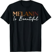 Melanin Is Beautiful Black History Month Black Pride T-Shirt