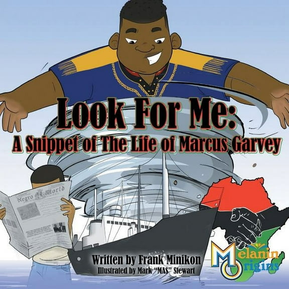 Melanin Origins Black History: Look For Me: A Snippet of The Life of Marcus Garvey (Paperback)