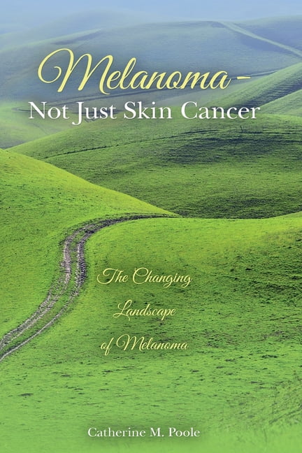 Melanoma- Not Just Skin Cancer: The Changing Landscape of Melanoma ...
