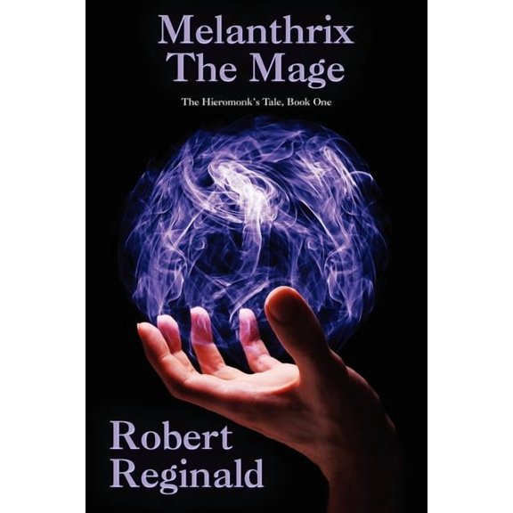 Melanthrix the Mage: The Hieromonk's Tale, Book One (Nova Europa Fantasy Saga #1), (Paperback)
