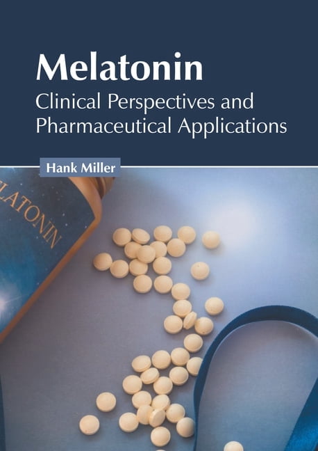 Melatonin: Clinical Perspectives and Pharmaceutical Applications, (Hardcover)