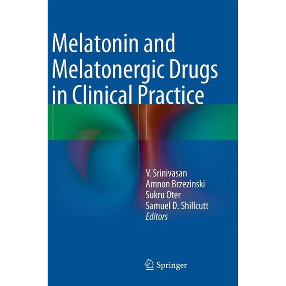 Melatonin and Melatonergic Drugs in Clinical Practice, (Hardcover)