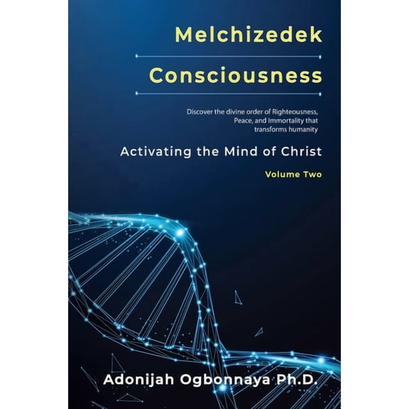 Melchizedek Consciousness: Activating the Mind of Christ, (Paperback)