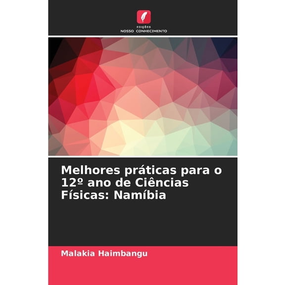Melhores prticas para o 12 ano de Cincias Fsicas: Nambia, (Paperback)