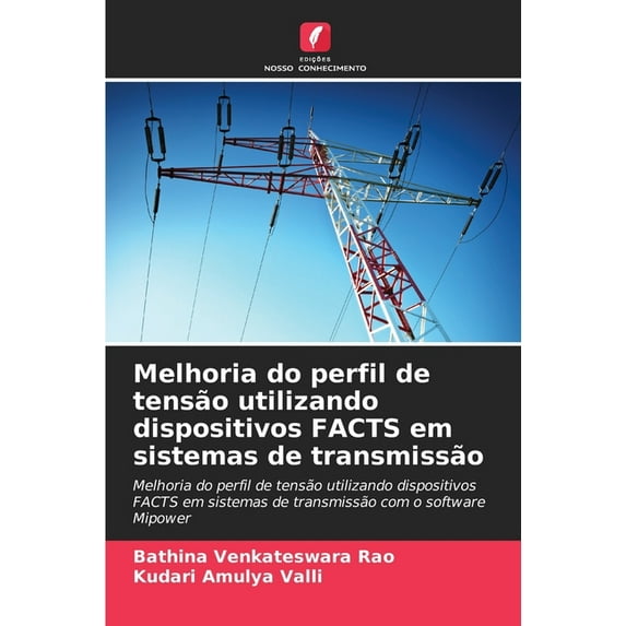 Melhoria do perfil de tensão utilizando dispositivos FACTS em sistemas de transmissão, (Paperback)