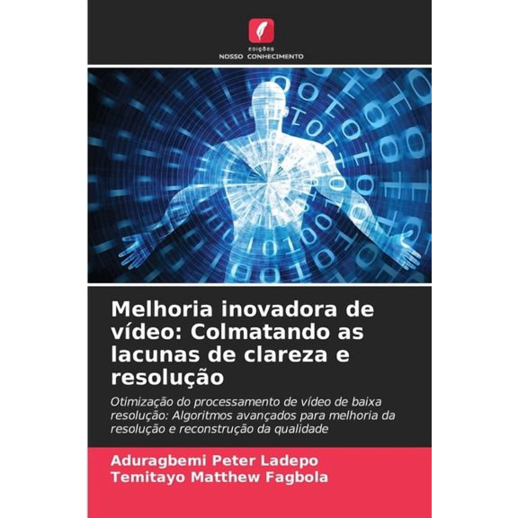 Melhoria inovadora de vdeo: Colmatando as lacunas de clareza e resoluo, (Paperback)