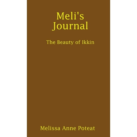 Meli's Journal - The Beauty of Ikkin, (Paperback)