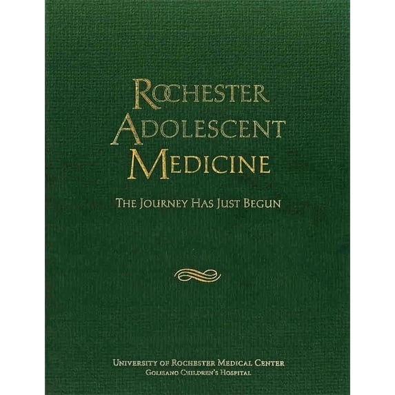 Meliora Press: Rochester Adolescent Medicine: The Journey Has Just Begun (Paperback)