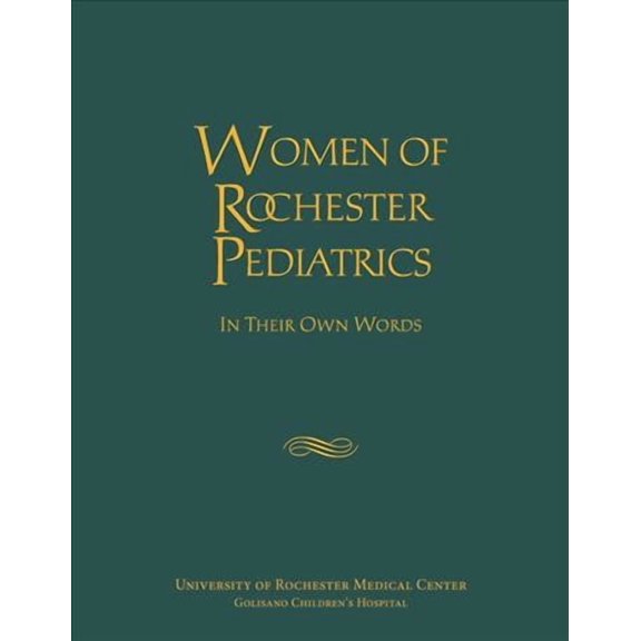 Meliora Press: Women of Rochester Pediatrics: In Their Own Words (Paperback)