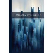 Meliora, Volumes 3-4 Paperback