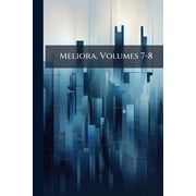Meliora, Volumes 7-8 Paperback
