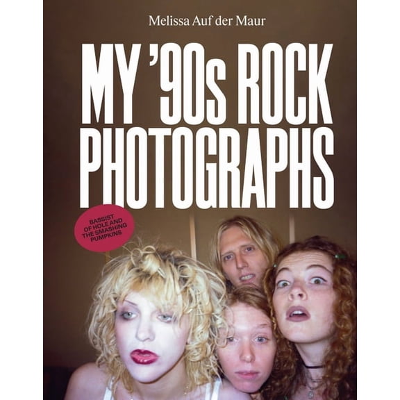 Melissa Auf Der Maur: My '90s Rock Photographs, (Hardcover)