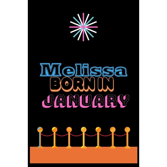 Melissa Born In January: An Appreciation Gift - Gift for Women/girls, Unique Present (Personalised Name Notebook For Women/girls) (Paperback)