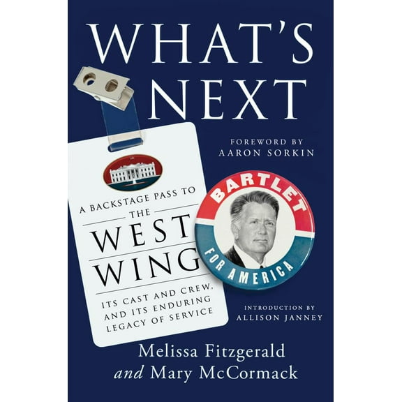 Melissa Fitzgerald: What's Next: A Backstage Pass to the West Wing, Its Cast and Crew, and Its Enduring Legacy of Service (Hardcover)