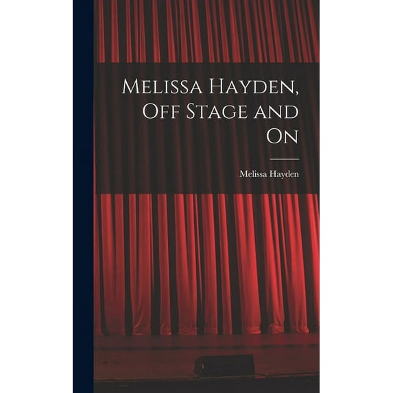 Melissa Hayden, off Stage and On, (Hardcover)