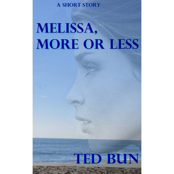 Melissa, More or Less: A Short Romantic Story, (Paperback)