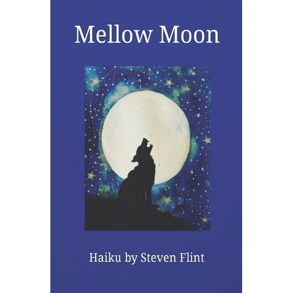 Mellow Moon: Haiku by Steven Flint, (Paperback)