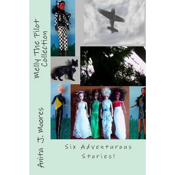 Pre-Owned Melly the Pilot Collection: Six Adventurous Stories! (Paperback) 1540508250 9781540508256
