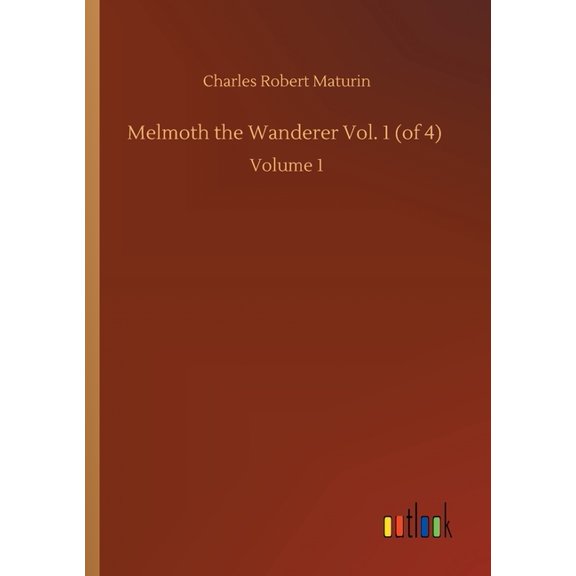 Melmoth the Wanderer Vol. 1 (of 4) : Volume 1 (Paperback)