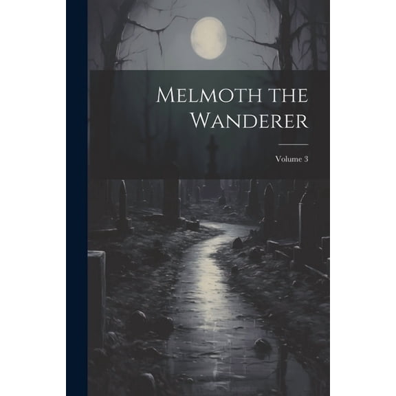 Melmoth the Wanderer; Volume 3 (Paperback)