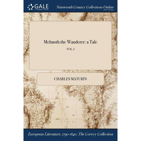 Melmoth the Wanderer : a Tale; VOL. I (Paperback)