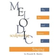 thumbnail image 1 of Melodic Sculpturing: The Art and Science of Singing, (Paperback), 1 of 1