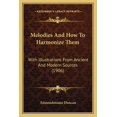 thumbnail image 1 of Melodies And How To Harmonize Them : With Illustrations From Ancient And Modern Sources (1906) (Paperback), 1 of 1