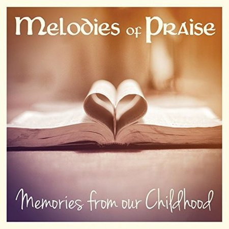 Melodies Of Praise: Memories From Our Childhood (CD)